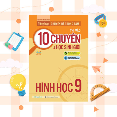 Sách - Tổng Hợp Chuyên Đề Trọng Tâm Thi Vào 10 Chuyên Và Học Sinh Giỏi Hình Học + Đại Số Lớp 9 - Combo 2 Cuốn - Megabook