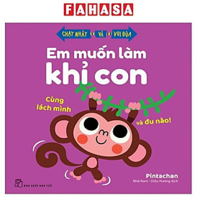 Chạy Nhảy Và Vui Đùa - Em Muốn Làm Khỉ Con