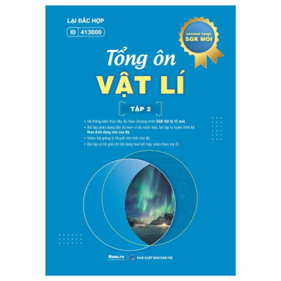 Tổng Ôn Vật Lí - Tập 2 (Theo Chương Trình SGK Mới)