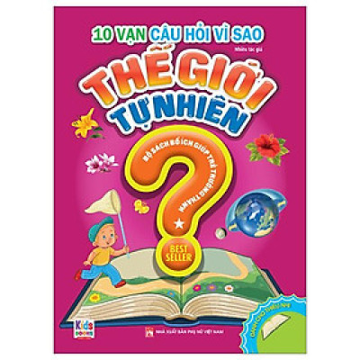10 Vạn Câu Hỏi Vì Sao - Thế Giới Tự Nhiên