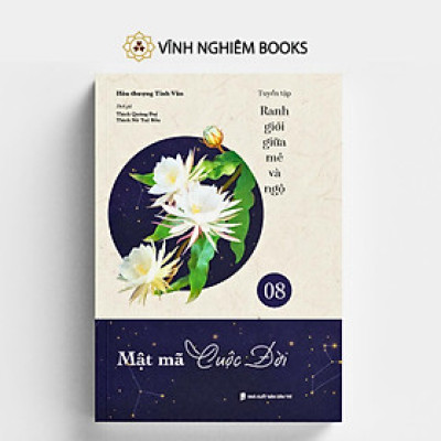 Sách - Mật Mã Cuộc Đời - Tập 8 - Tuyển Tập Ranh Giới Giữa Mê Và Ngộ - Vĩnh Nghiêm Books