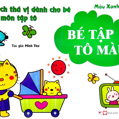 Bộ Sách Thú Vị Dành Cho Bé Nhập Môn Tập Tô - Bé Tập Tô Màu - Màu Xanh Lá Cây