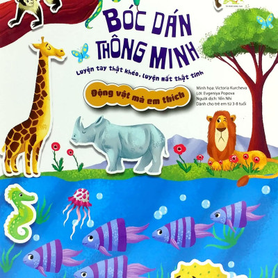 Sách Bóc Dán Thông Minh Luyện Tay Thật Khéo, Luyện Mắt Thật Tinh - Động Vật Mà Em Thích