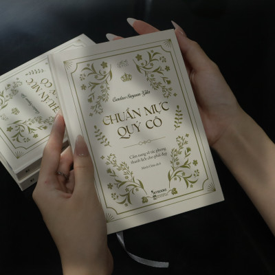 Chuẩn Mực Quý Cô – Cẩm Nang Về Tác Phong Thanh Lịch Cho Phái Đẹp