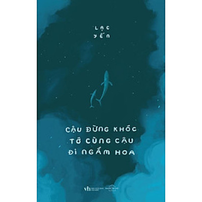 Cậu Đừng Khóc, Tớ Cùng Cậu Đi Ngắm Hoa