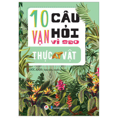 Sách- 10 Vạn Câu Hỏi Vì Sao - Thực Vật- 2HBooks