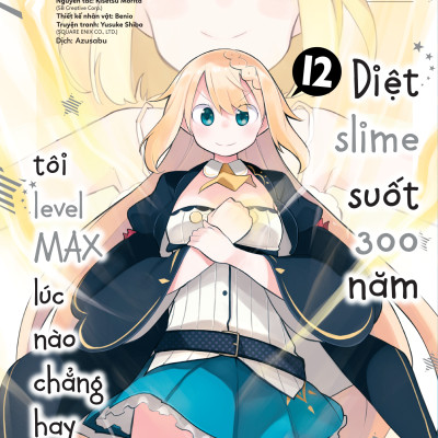 [Manga] Diệt Slime Suốt 300 Năm, Tôi Levelmax Lúc Nào Chẳng Hay - Tập 12 - Bản Đặc Biệt