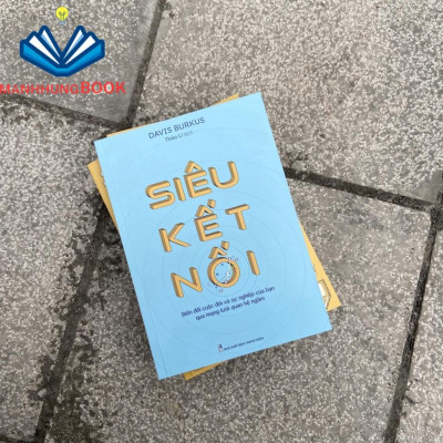 Sách: Siêu Kết Nối - Biến Đổi Cuộc Đời Và Sự Nghiệp Của Bạn Qua Mạng Lưới Quan Hệ Ngầm