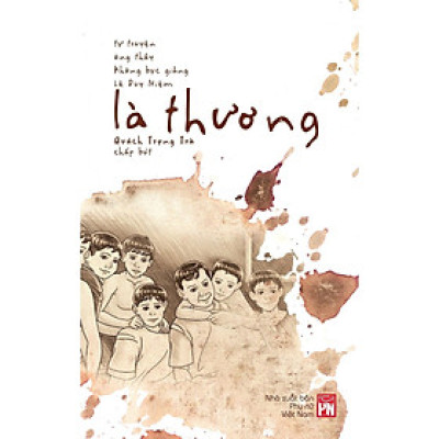 Sách - Là Thương - Tự Truyện Ông Thầy Không Bục Giảng Lê Duy Niệm - NXB Phụ Nữ