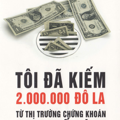 Combo Làm Giàu Từ Thị Trường Chứng Khoán ( Cổ Phiếu Thường, Lợi Nhuận Phi Thường + Tôi Đã Kiếm Được 2.000.000 Đô-La Từ Thị Trường Chứng Khoán Như Thế Nào? ) (Tặng Notebook tự thiết kế)