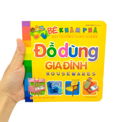 Bé Khám Phá Môi Trường Xung Quanh - Đồ Dùng Gia Đình (Tái Bản)