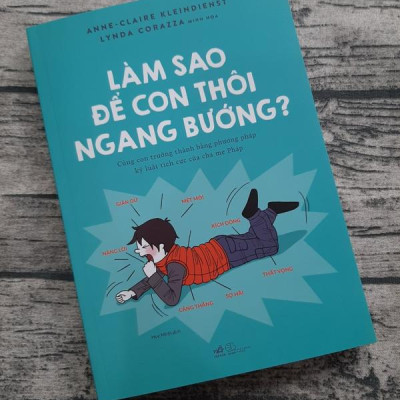 Sách - Làm sao để con thôi ngang bướng? (Nhã Nam HCM)