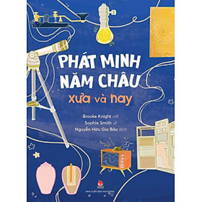 Phát Minh Năm Châu Xưa Và Nay