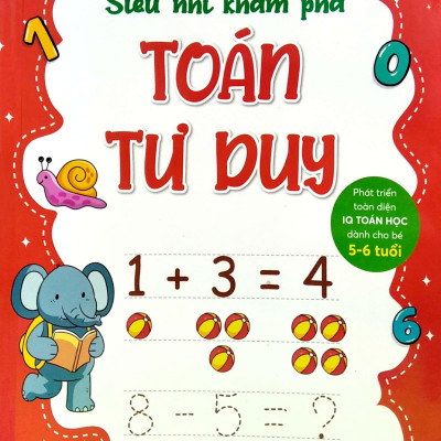 Siêu Nhí Khám Phá: Toán Tư Duy - Phát Triển Toàn Diện IQ Toán Học Dành Cho Bé Từ 5 - 6 Tuổi