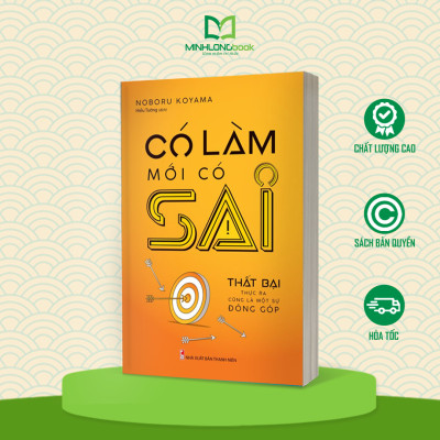 Có Làm Mới Có Sai - Thất Bại Thực Ra Cũng Là Một Sự Đóng Góp