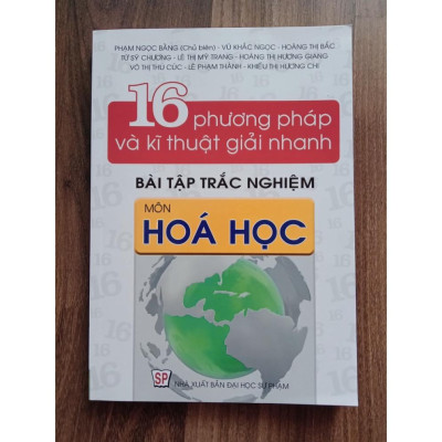 Sách - 16 Phương Pháp Và Kĩ Thuật Giải Nhanh Bài Tập Trắc Nghiệm Môn Hóa Học