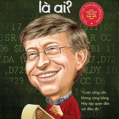 Bộ Sách Chân Dung Những Người Thay Đổi Thế Giới - Bill Gates Là Ai? (Tái Bản 2023)