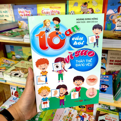 10 Vạn Câu Hỏi Vì Sao - Thân Thể Đáng Yêu (Tái Bản)