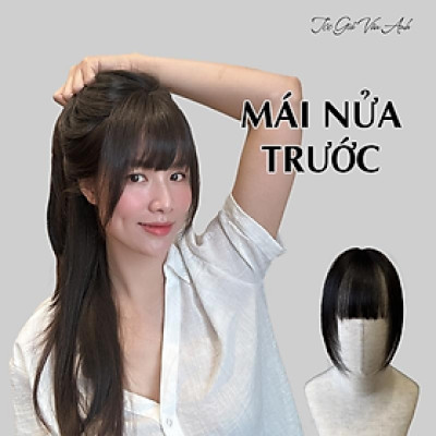 Mái nửa trước tóc thậ.t nữ (không có tóc phía sau) - Tóc Giả Vân Anh
