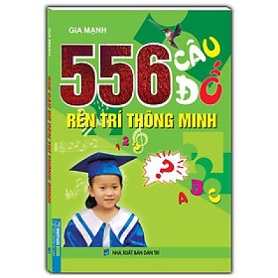 556 Câu Đố Rèn Trí Thông Minh (Tái Bản 2024)