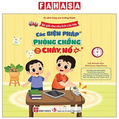 Sách - Bé Giỏi Như Chú Lính Cứu Hỏa - Các Biện Pháp Phòng Chống Cháy, Nổ