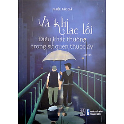 Và Khi Lạc Lối - Điều Khác Thường Trong Sự Quen Thuộc Ấy (ĐT)