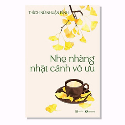 Cuốn Sách Về Tâm Lý Hay- Nhẹ Nhàng Nhặt Cánh Vô Ưu