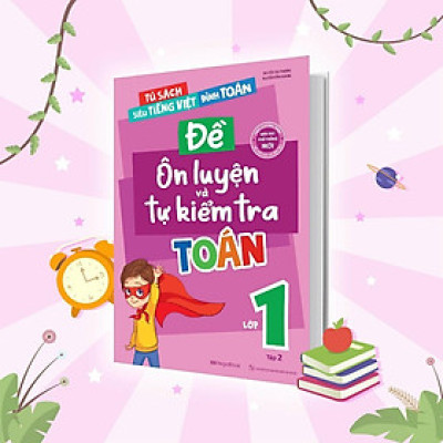 Sách - Đề Ôn Luyện Và Tự Kiểm Tra Toán Lớp 1 - Tập 2 - Megabook