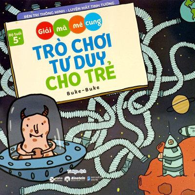 Giải Mã Mê Cung - Trò Chơi Tư Duy Cho Trẻ (Dành Cho Bé Từ 5 Tuổi)