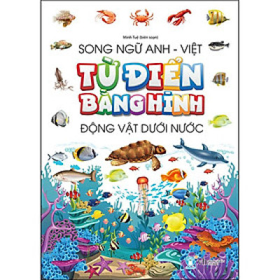 Sách - Từ Điển Bằng Hình - Động Vật Dưới Nước (Song Ngữ Anh - Việt) -MK