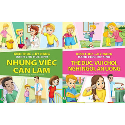 Combo 2 Quyển Kiến Thức Và Kỹ Năng Dành Cho Học Sinh: Những Việc Cần Làm + Thể Dục, Vui Chơi, Nghỉ Ngơi, Ăn Uống