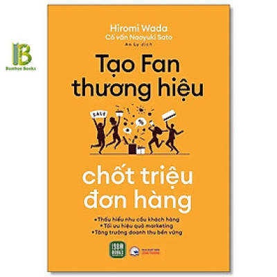 Sách - Tạo Fan Thương Hiệu - Chốt Triệu Đơn Hàng - Hiromi Wada - 1980 Books