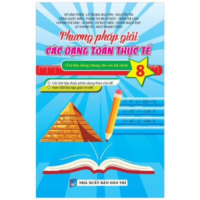 Sách - Phương Pháp Giải Các Dạng Toán Thực Tế 8 (Tài Liệu Dùng Chung Cho Các Bộ Sách)