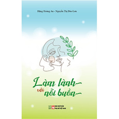 Làm lành với nỗi buồn - Đặng Hoàng Anh, Nguyễn Thị Đào Lưu