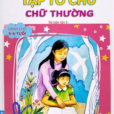 Tủ Sách Chồi Non Chăm Học - Tập Tô Chữ - Chữ Thường - Dành Cho 5-6 Tuổi (Theo Chuẩn Chương Trính Mới) (Tái Bản Lần 5)