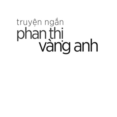Sách - Truyện Ngắn Phan Thị Vàng Anh (Tái Bản 2025)