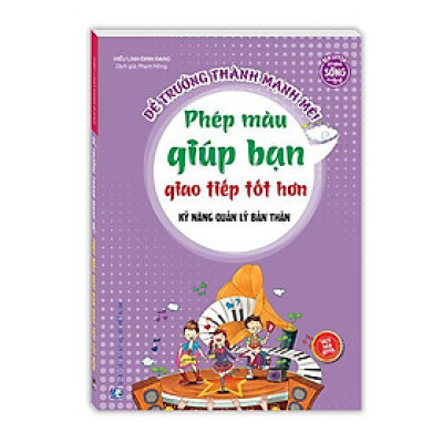 Sách - Kỹ Năng Quản Lý Bản Thân - Phép Màu Giúp Bạn Giao Tiếp Tốt Hơn - Minh Thắng