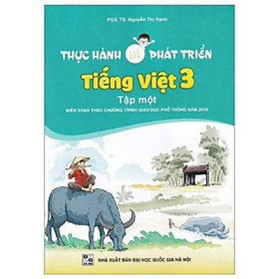 Thực Hành Và Phát Triển Tiếng Việt 3 - Tập 1 (Biên Soạn Theo Chương Trình Giáo Dục Phổ Thông 2018)