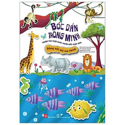 Bóc Dán Thông Minh - Luyện Tay Thật Khéo, Luyện Mắt Thật Tinh - Động Vật Mà Em Thích