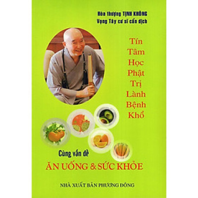 Sách - Tín Tâm Học Phật Trị Lành Bệnh Khổ Cùng Vấn Đề Ăn Uống Và Sức Khỏe - Chính Thông Book