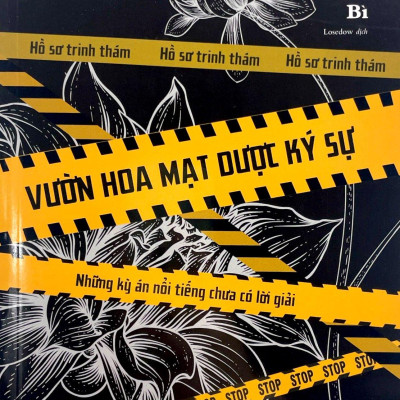 Vườn Hoa Mạt Dược Ký Sự - Những Kỳ Án Nổi Tiếng Chưa Có Lời Giải (Tái Bản 2023)