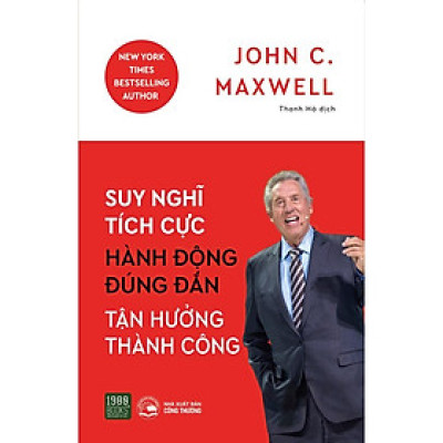 Sách  Suy nghĩ tích cực, hành động đúng đắn, tận hưởng thành công - BẢN QUYỀN