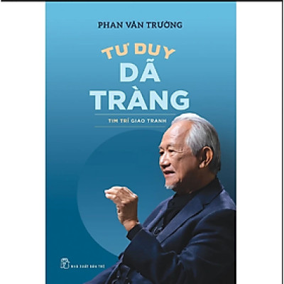 Sách- Tư Duy Dã Tràng - Tim Trí Giao Tranh - GS Phan Văn Trường