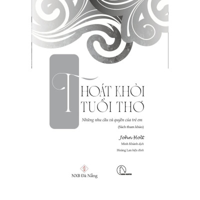 Sách - Thoát Khỏi Tuổi Thơ - John Holt - Book Hunter