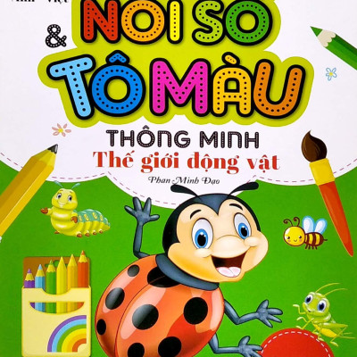 Nối Số Và Tô Màu Thông Minh: Thế Giới Động Vật - Côn Trùng (Song Ngữ Anh - Việt)