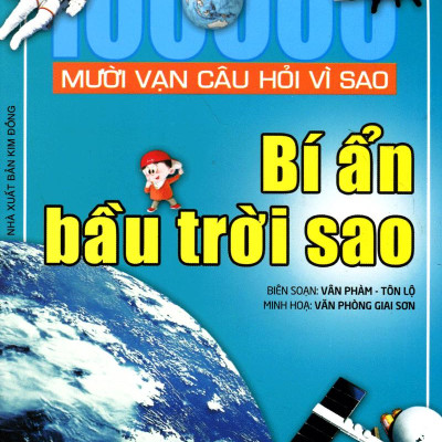 Mười Vạn Câu Hỏi Vì Sao - Bí Ẩn Bầu Trời Sao (Tái Bản 2019)