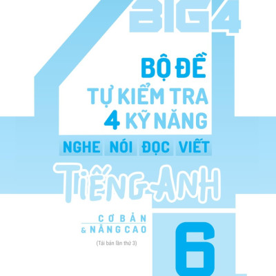 Big 4 Bộ Đề Tự Kiểm Tra 4 Kỹ Năng Nghe - Nói - Đọc - Viết Tiếng Anh (Cơ Bản Và Nâng Cao) 6 Tập 2 (Global) _Mega