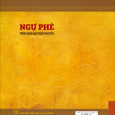 (Bìa cứng - In màu - Phiên bản 2022) NGỰ PHÊ TRÊN CHÂU BẢN TRIỀU NGUYỄN (1802 – 1945) – Trung tâm Lưu trữ quốc gia I biên soạn - NXB ĐH Sư phạm 