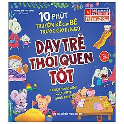 10 Phút Truyện Kể Cho Bé Trước Giờ Đi Ngủ - Dạy Trẻ Thói Quen Tốt - Song Ngữ Anh-Việt (Dành Cho Trẻ Từ 2-8 Tuổi)