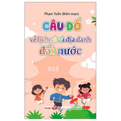 Sách - Câu Đố Về Lịch Sử Và Địa Danh Đất Nước